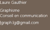 Laure Gauthier Graphisme Conseil en communication lgraph.lg@gmail.com 